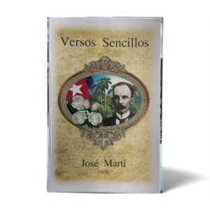 Versos Sencillos – José Martí (Classic Edition)