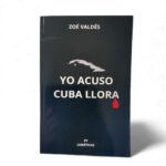 Yo Acuso, Cuba Llora