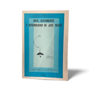 Idea, Sentimiento y Sensibilidad de José Martí