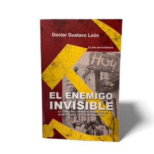 El enemigo invisible La infiltración comunista desde Cuba en América Latina y el Caribe (1925–2015)