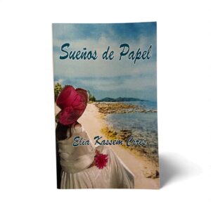 Sueños de Papel – Spanish Novel by Elia Kassem Cires