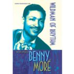 Benny More, The Life and Music
