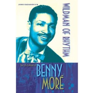 Benny More, The Life and Music