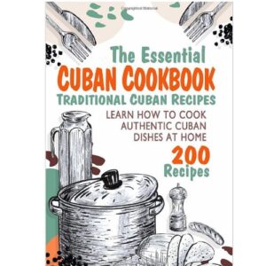 The Essential Cuban Cookbook
