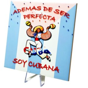 Ceramic Tile 6 x 6". “Ademas de Ser Perfecta Soy Cubana” For Wall or Table