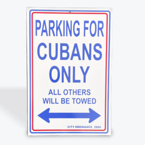 “Parking for Cubans Only” Metal Sign